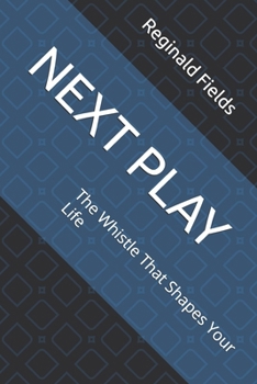Paperback Next Play: The Whistle That Shapes Your Life Book