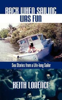 Paperback Back When Sailing Was Fun - Sea Stories from a Life-long Sailor Book