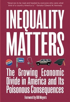 Hardcover Inequality Matters: The Growing Economic Divide in America and Its Poisonous Consequences Book