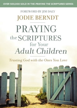 Paperback Praying the Scriptures for Your Adult Children: Trusting God with the Ones You Love Book