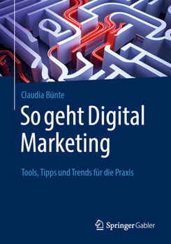 Paperback So Geht Digital Marketing: Tools, Tipps Und Trends Für Die PRAXIS [German] Book