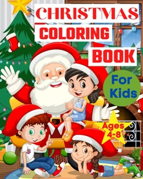 Paperback Christmas Coloring Book for Kids Ages 4-8: With Santa Claus, Deers, Christmas trees and gifts Coloring Pages for Toddlers Book