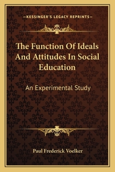 Paperback The Function Of Ideals And Attitudes In Social Education: An Experimental Study Book