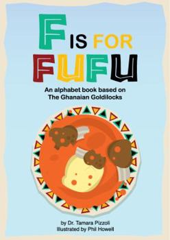 Paperback F is for Fufu: An Alphabet Book Based on The Ghanaian Goldilocks Book