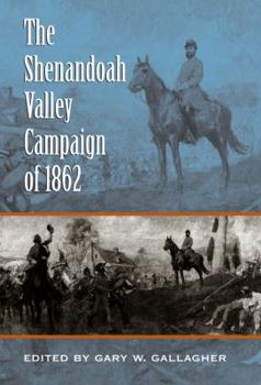 The Shenandoah Valley Campaign of 1862 - Book  of the Military Campaigns of the Civil War