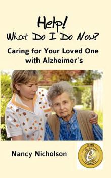 Paperback Help! What Do I Do Now?: Caring for Your Loved One with Alzheimer's Book