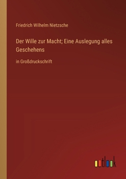 Paperback Der Wille zur Macht; Eine Auslegung alles Geschehens: in Großdruckschrift [German] Book