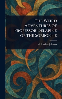 Hardcover The Weird Adventures of Professor Delapine of the Sorbonne Book
