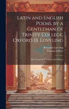 Hardcover Latin and English Poems. by a Gentleman of Trinity College, Oxford [B. Loveling: Incl. Poems by T. Gilbert and Others] Book