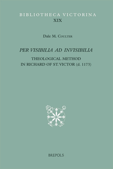 Hardcover Per Visibilia Ad Invisibilia: Theological Method in Richard of St. Victor (D. 1173) [Latin] Book