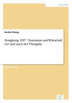 Hongkong 1997 - Tourismus Und Wirtschaft VOR Und Nach Der Ubergabe