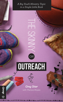 Paperback The Skinny on Outreach: A Big Youth Ministry Topic in a Single Little Book
