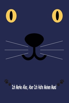 Katze, Ich Merke Alles, Aber Ich Halte Meinen Mund: Tagebuch, Notizbuch & Kompositionsbuch - Groß (6 x 9 Zoll) - 120 Seiten - (German Edition)