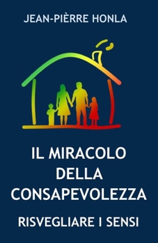 Il Miracolo Della Consapevolezza: Risvegliare I Sensi
