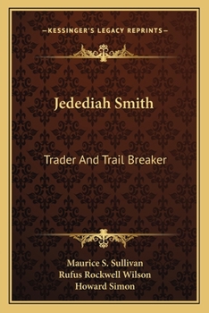 Jedediah Smith: Trader And Trail Breaker