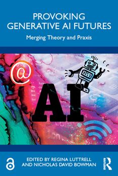 Paperback Provoking Generative AI Futures: Merging Theory and PRAXIS Book