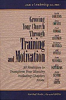 Growing Your Church Through Training and Motivation: 30 Strategies to Transform Your Ministry (Library of Leadership Development)