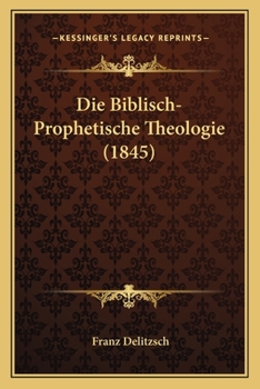 Paperback Die Biblisch-Prophetische Theologie (1845) [German] Book
