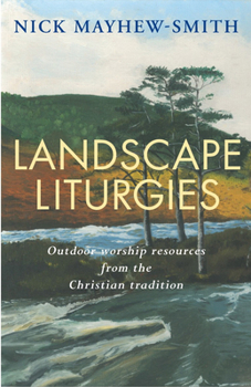 Paperback Landscape Liturgies: Outdoor Worship Resources from the Christian Tradition Book