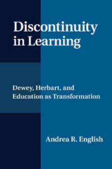 Paperback Discontinuity in Learning: Dewey, Herbart and Education as Transformation Book