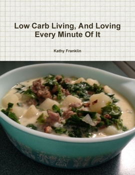 Paperback Low Carb Living and Loving Every Minute Of It Book