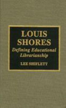Hardcover Louis Shores: Defining Educational Librarianship Book