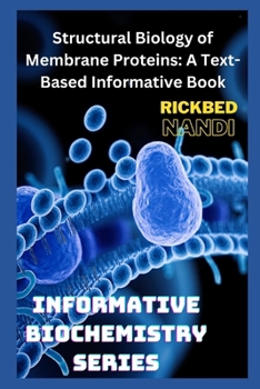 Paperback Structural Biology of Membrane Proteins: A Text-Based Informative Book