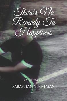 Paperback There's No Remedy to Happiness Book