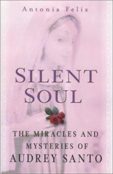 Hardcover Silent Soul: The Miracles and Mysteries of Audrey Santo Book