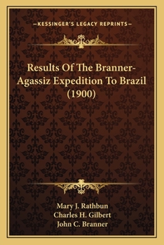 Results Of The Branner-Agassiz Expedition To Brazil