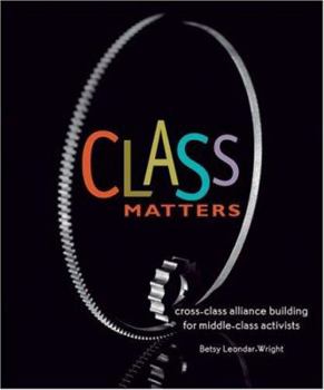 Paperback Class Matters: Cross-Class Alliance Building for Middle-Class Activists Book