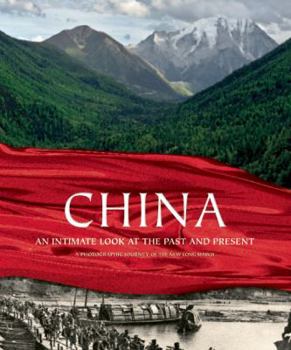 Hardcover China: An Intimate Look at the Past and Present: A Photographic Journey of the New Long March Book
