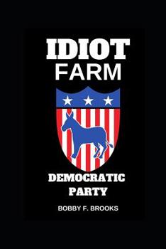 Paperback Idiot Farm: Democratic Party Book