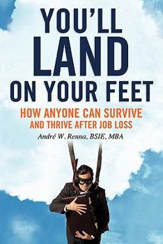 Hardcover You'll Land on Your Feet: How Anyone Can Survive and Thrive After Job Loss Book