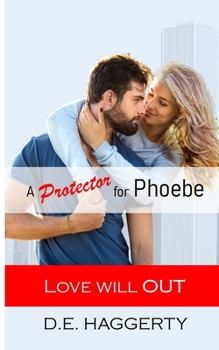 A Protector for Phoebe - Book #2 of the Love will OUT