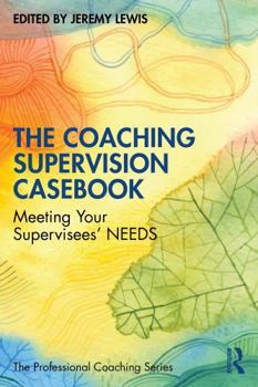 Paperback The Coaching Supervision Casebook: Meeting Your Supervisees' Needs Book