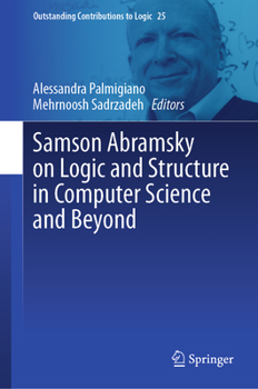 Samson Abramsky on Logic and Structure in Computer Science and Beyond (Outstanding Contributions to Logic, 25)