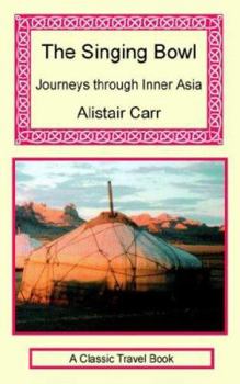 Paperback The Singing Bowl - Journeys Through Inner Asia Book