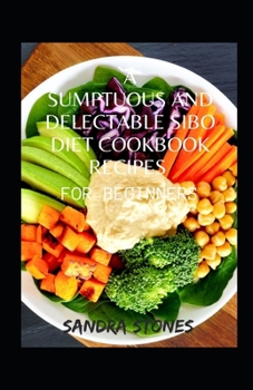Paperback A Sumptuous And Delectable Sibo Diet Cookbook Recipes For Beginners Book