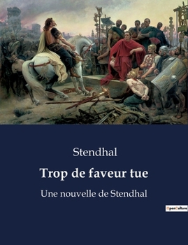 Paperback Trop de faveur tue: Une nouvelle de Stendhal [French] Book