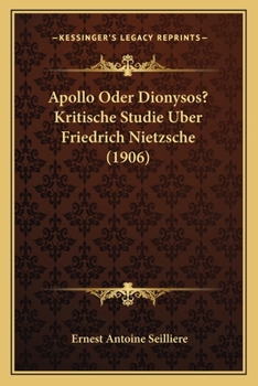 Paperback Apollo Oder Dionysos? Kritische Studie Uber Friedrich Nietzsche (1906) [German] Book