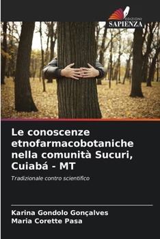 Paperback Le conoscenze etnofarmacobotaniche nella comunità Sucuri, Cuiabá - MT [Italian] Book