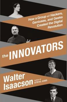 Hardcover The Innovators: How a Group of Hackers, Geniuses, and Geeks Created the Digital Revolution Book