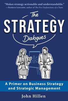 Paperback The Strategy Dialogues: A Primer on Business Strategy and Strategic Management Book