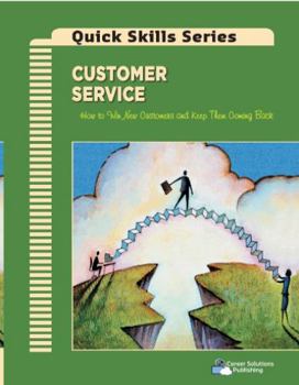 Paperback Customer Service: How to Win New Customers and Keep Them Coming Back (Quick Skills Series) Book