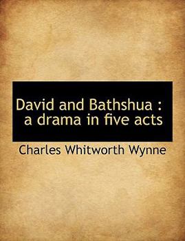David and Bathshu : A drama in five Acts