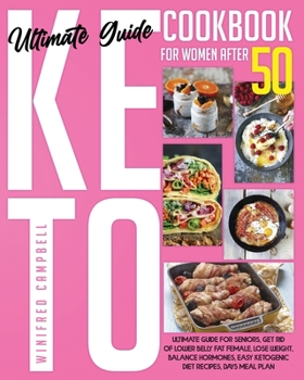 Paperback Keto Diet Cookbook for Women After 50: Ultimate Guide for Seniors, Get Rid of Lower Belly Fat Female, Lose Weight, Balance Hormones, Easy Ketogenic Di Book