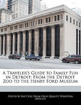 Paperback A Traveler's Guide to Family Fun in Detroit: From the Detroit Zoo to the Henry Ford Museum Book