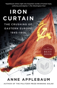 Paperback Iron Curtain: The Crushing of Eastern Europe, 1945-1956 Book