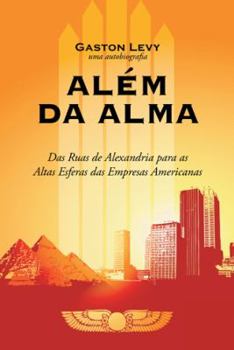 Hardcover Alem Da Alma: Das Ruas de Alexandria Para as Altas Esferas Das Empresas Americanas [Portuguese] Book